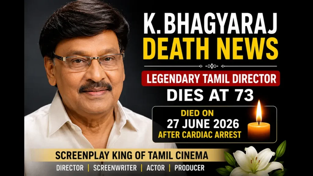K. Bhagyaraj Death News 2026 Legendary Tamil Director Dies at 73