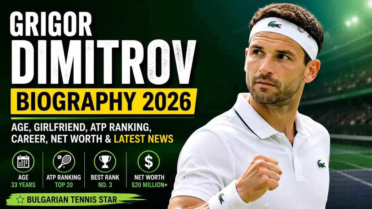 Grigor Dimitrov Biography 2026 – Age, ATP Ranking, Net Worth & Latest News